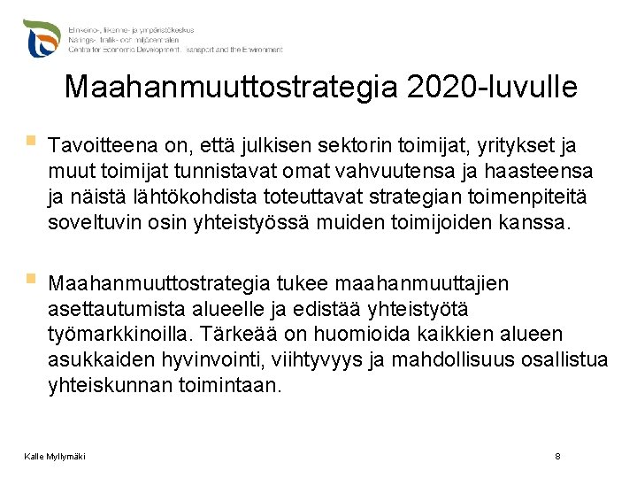 Maahanmuuttostrategia 2020 -luvulle § Tavoitteena on, että julkisen sektorin toimijat, yritykset ja muut toimijat