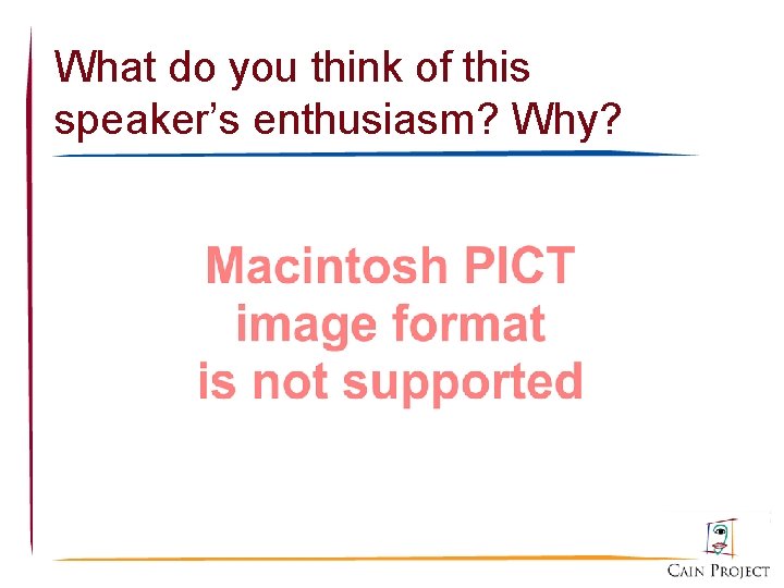 What do you think of this speaker’s enthusiasm? Why? 