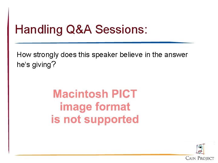 Handling Q&A Sessions: How strongly does this speaker believe in the answer he’s giving?