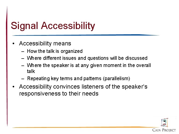 Signal Accessibility • Accessibility means – How the talk is organized – Where different