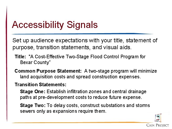 Accessibility Signals Set up audience expectations with your title, statement of purpose, transition statements,