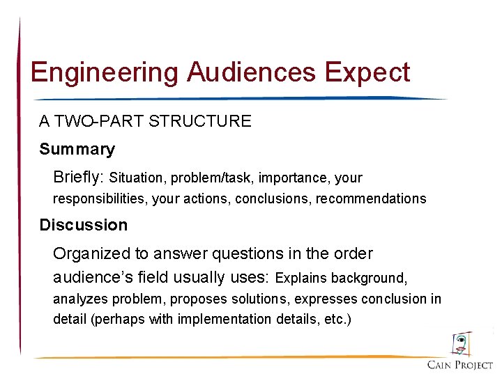 Engineering Audiences Expect A TWO-PART STRUCTURE Summary Briefly: Situation, problem/task, importance, your responsibilities, your