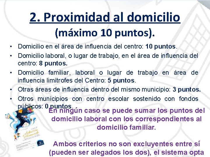 2. Proximidad al domicilio (máximo 10 puntos). • Domicilio en el área de influencia