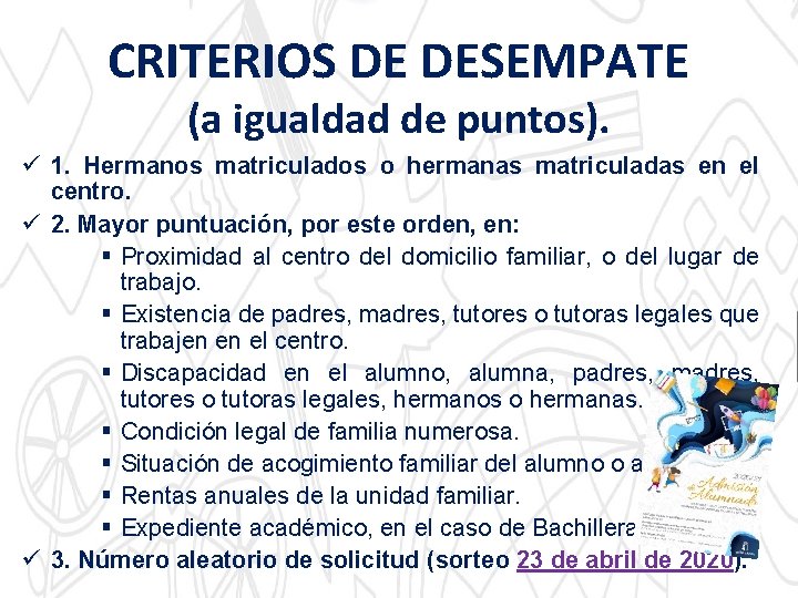 CRITERIOS DE DESEMPATE (a igualdad de puntos). ü 1. Hermanos matriculados o hermanas matriculadas