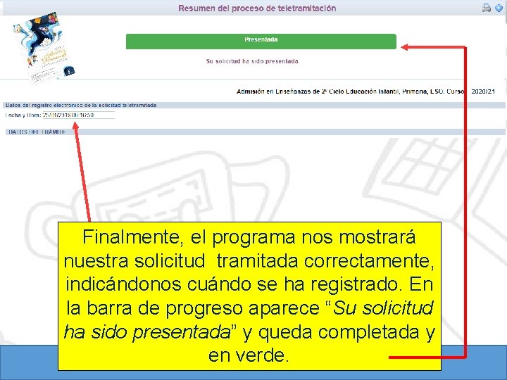 2020/21 Finalmente, el programa nos mostrará nuestra solicitud tramitada correctamente, indicándonos cuándo se ha