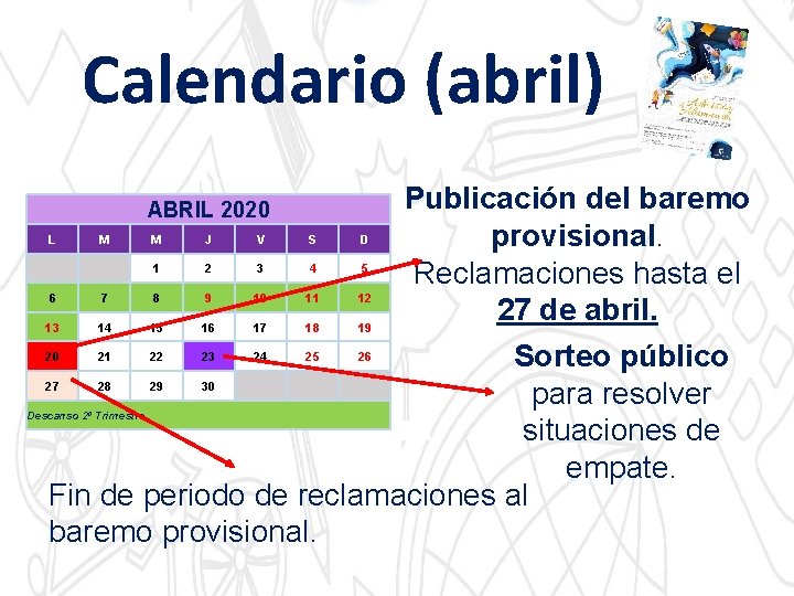 Calendario (abril) Publicación del baremo provisional. Reclamaciones hasta el 27 de abril. Sorteo público