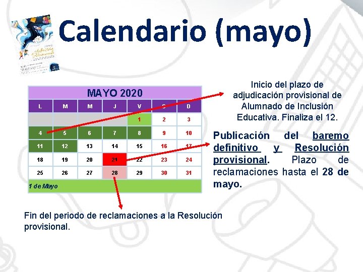 Calendario (mayo) Inicio del plazo de adjudicación provisional de Alumnado de Inclusión Educativa. Finaliza