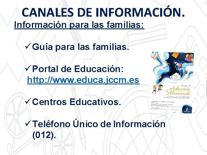 CANALES DE INFORMACIÓN. Información para las familias: ü Guía para las familias. ü Portal