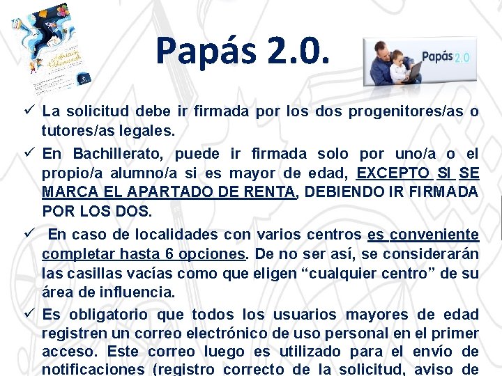 Papás 2. 0. ü La solicitud debe ir firmada por los dos progenitores/as o