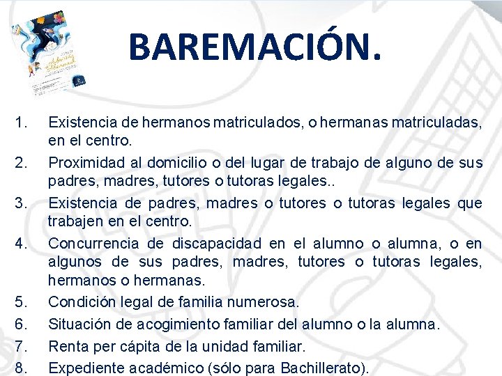 BAREMACIÓN. 1. 2. 3. 4. 5. 6. 7. 8. Existencia de hermanos matriculados, o