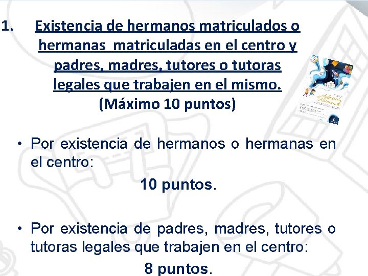 1. Existencia de hermanos matriculados o hermanas matriculadas en el centro y padres, madres,