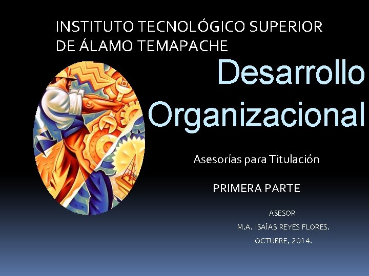 INSTITUTO TECNOLGICO SUPERIOR DE LAMO TEMAPACHE Desarrollo Organizacional