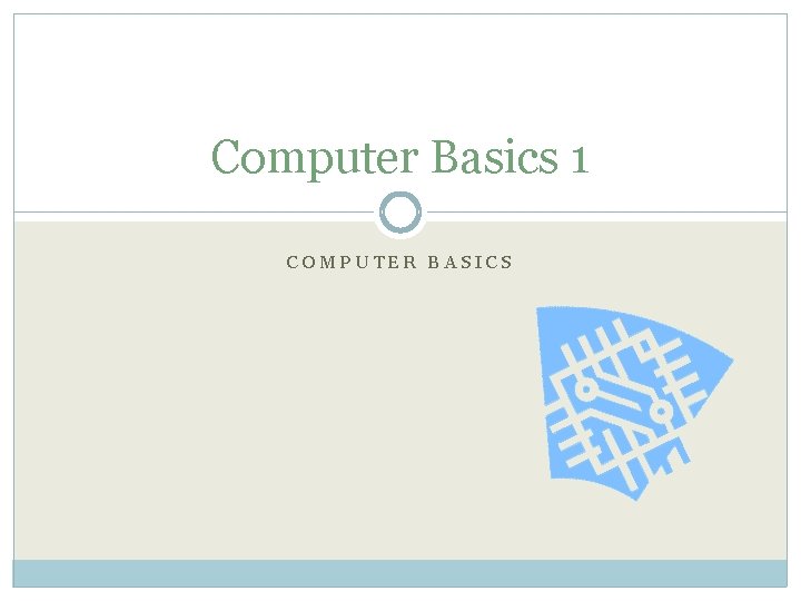 Computer Basics 1 COMPUTER BASICS 