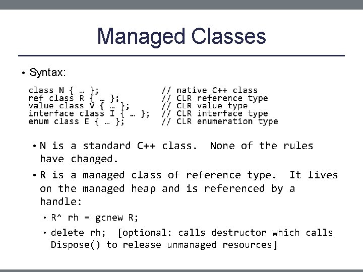 Managed Classes • Syntax: • N is a standard C++ class. None of the