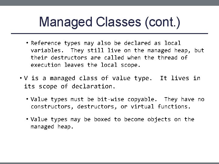 Managed Classes (cont. ) • Reference types may also be declared as local variables.