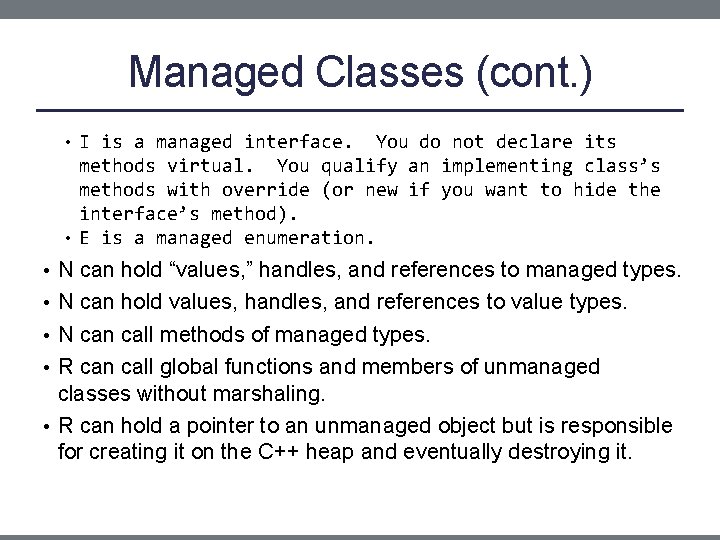 Managed Classes (cont. ) • I is a managed interface. You do not declare