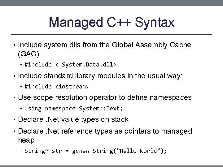 Managed C++ Syntax • Include system dlls from the Global Assembly Cache (GAC): •