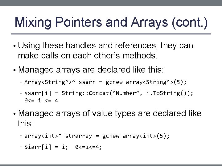 Mixing Pointers and Arrays (cont. ) • Using these handles and references, they can