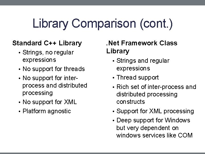 Library Comparison (cont. ) Standard C++ Library • Strings, no regular • • expressions