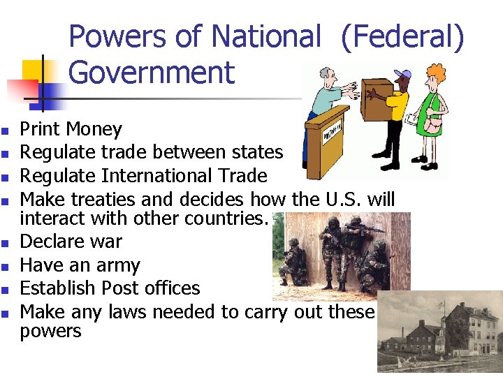 Powers of National (Federal) Government n n n n Print Money Regulate trade between