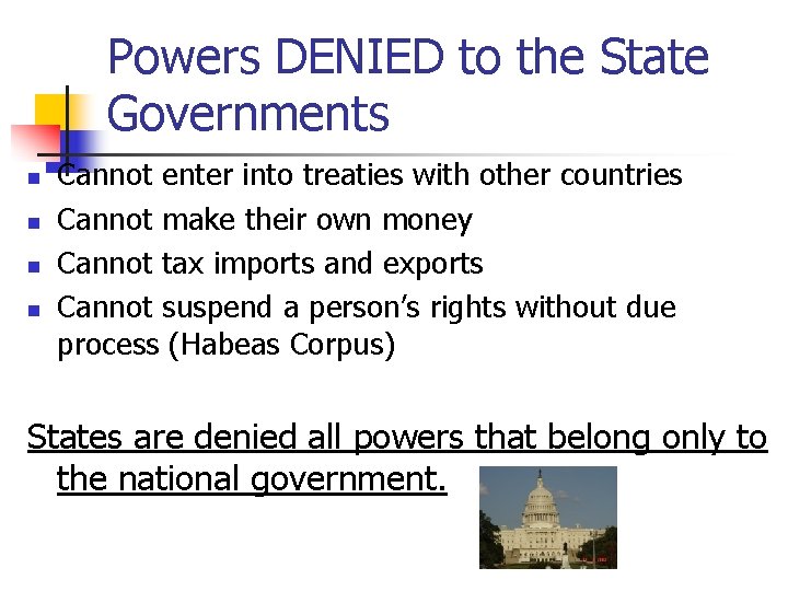 Powers DENIED to the State Governments n n Cannot enter into treaties with other