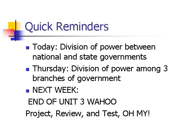 Quick Reminders Today: Division of power between national and state governments n Thursday: Division