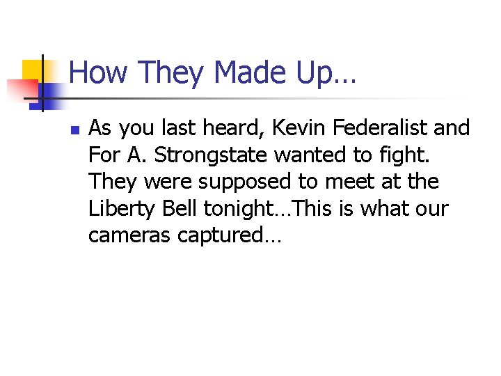 How They Made Up… n As you last heard, Kevin Federalist and For A.