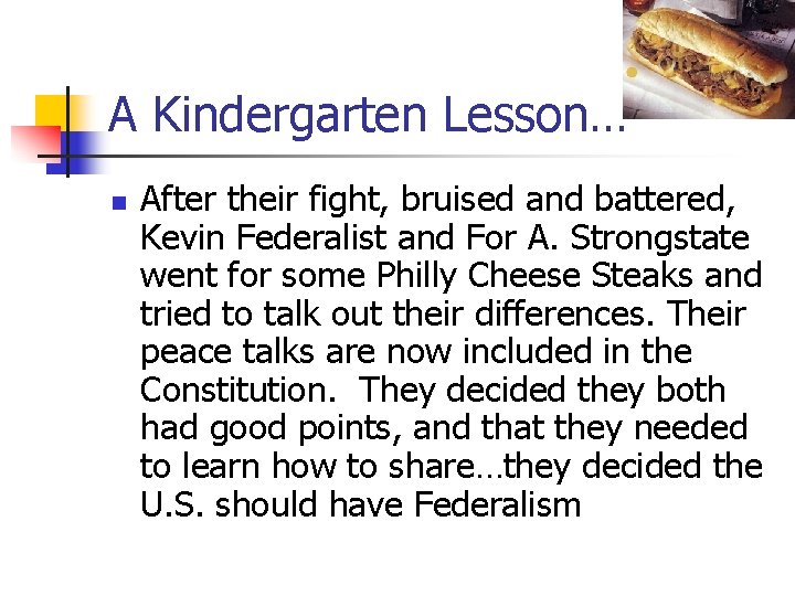 A Kindergarten Lesson… n After their fight, bruised and battered, Kevin Federalist and For