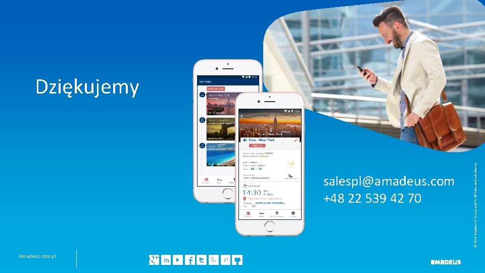 salespl@amadeus. com +48 22 539 42 70 Amadeus. com. pl © 2016 Amadeus IT
