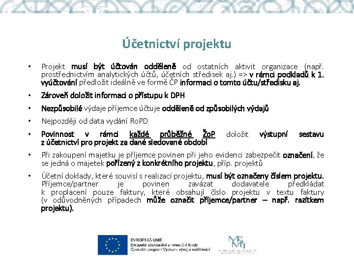 Účetnictví projektu • Projekt musí být účtován odděleně od ostatních aktivit organizace (např. prostřednictvím