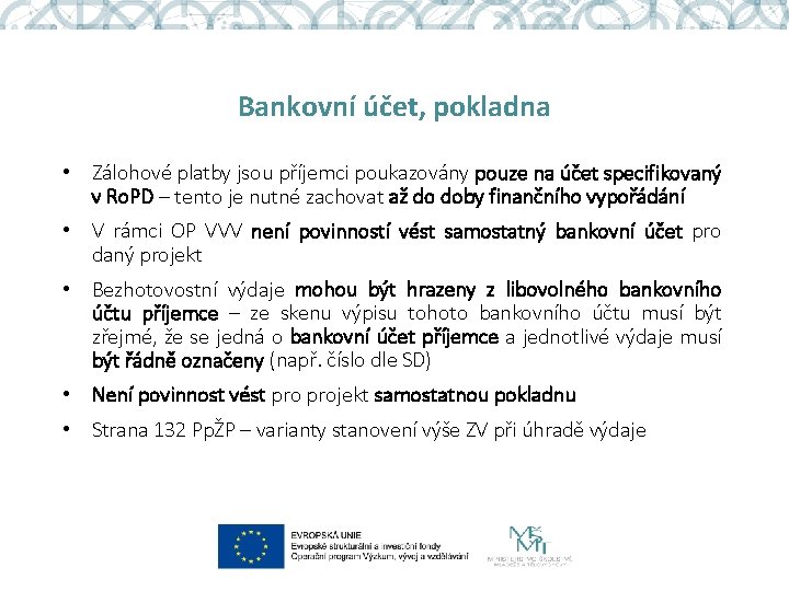 Bankovní účet, pokladna • Zálohové platby jsou příjemci poukazovány pouze na účet specifikovaný v