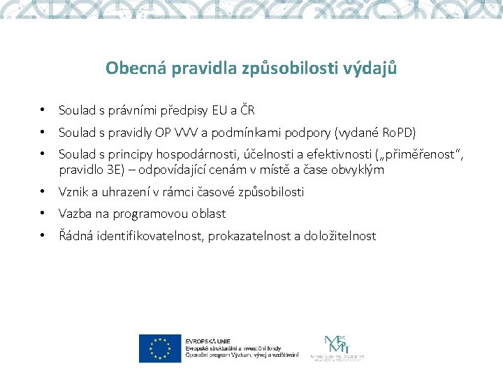 Obecná pravidla způsobilosti výdajů • Soulad s právními předpisy EU a ČR • Soulad