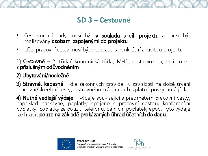 SD 3 – Cestovné • Cestovní náhrady musí být v souladu s cíli projektu