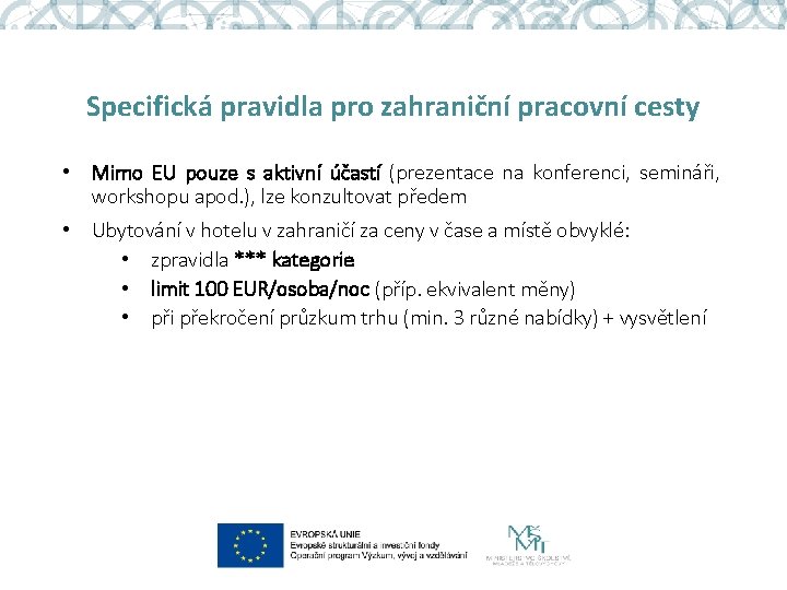 Specifická pravidla pro zahraniční pracovní cesty • Mimo EU pouze s aktivní účastí (prezentace