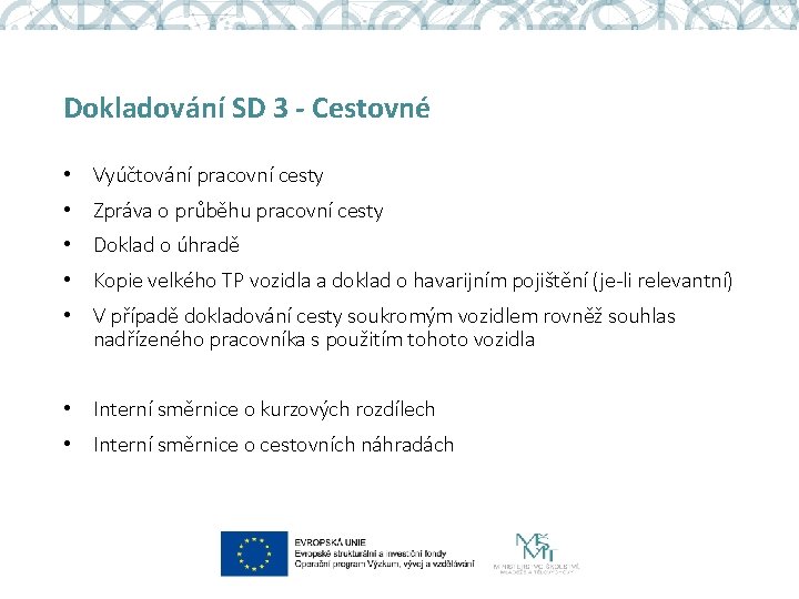 Dokladování SD 3 - Cestovné • Vyúčtování pracovní cesty • Zpráva o průběhu pracovní