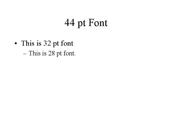 44 pt Font • This is 32 pt font – This is 28 pt