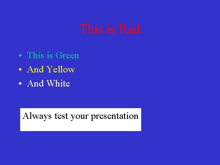 This is Red • This is Green • And Yellow • And White Always