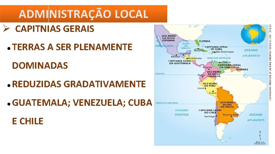 ADMINISTRAÇÃO LOCAL CAPITNIAS GERAIS TERRAS A SER PLENAMENTE DOMINADAS REDUZIDAS GRADATIVAMENTE GUATEMALA; VENEZUELA; CUBA