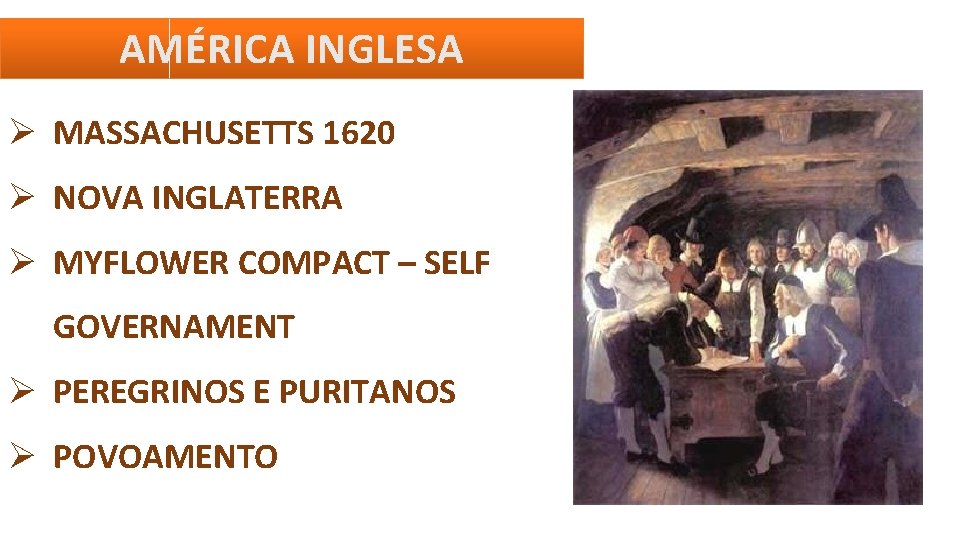 AMÉRICA INGLESA MASSACHUSETTS 1620 NOVA INGLATERRA MYFLOWER COMPACT – SELF GOVERNAMENT PEREGRINOS E PURITANOS