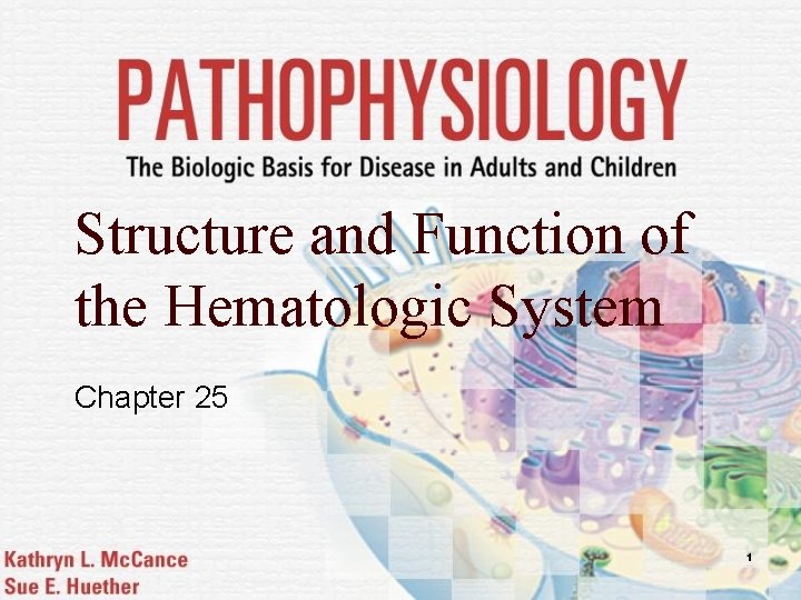 Structure and Function of the Hematologic System Chapter 25 1 