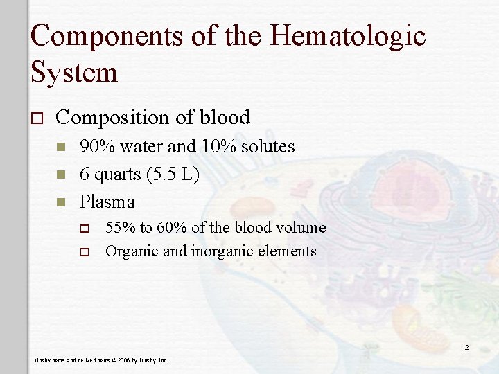 Components of the Hematologic System o Composition of blood n n n 90% water