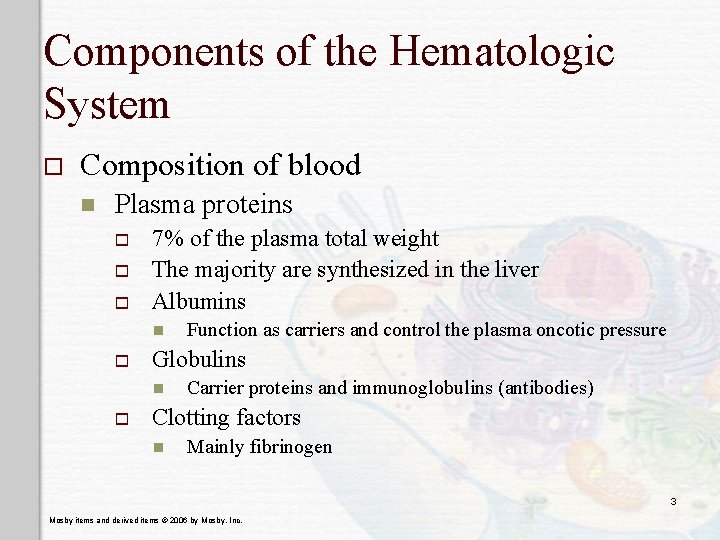 Components of the Hematologic System o Composition of blood n Plasma proteins o o