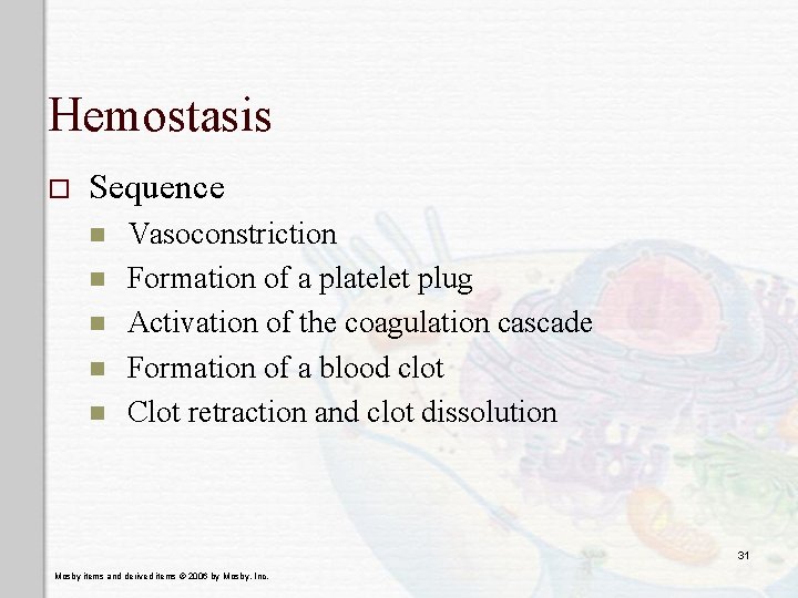 Hemostasis o Sequence n n n Vasoconstriction Formation of a platelet plug Activation of