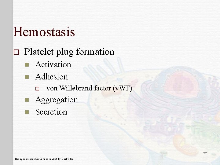 Hemostasis o Platelet plug formation n n Activation Adhesion o n n von Willebrand