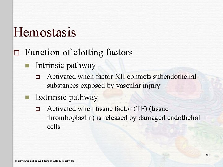 Hemostasis o Function of clotting factors n Intrinsic pathway o n Activated when factor
