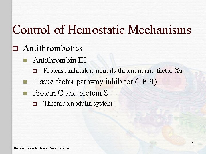 Control of Hemostatic Mechanisms o Antithrombotics n Antithrombin III o n n Protease inhibitor;