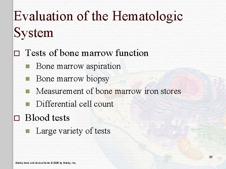 Evaluation of the Hematologic System o Tests of bone marrow function n n o