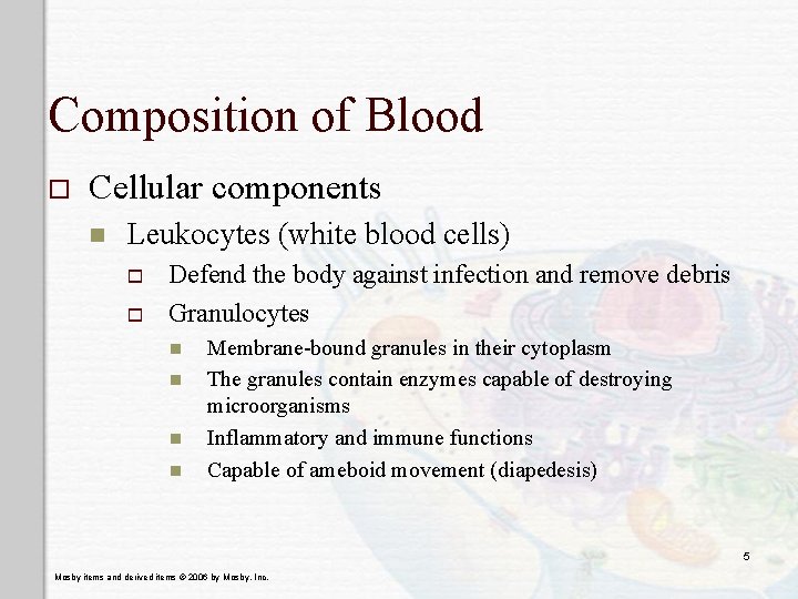 Composition of Blood o Cellular components n Leukocytes (white blood cells) o o Defend