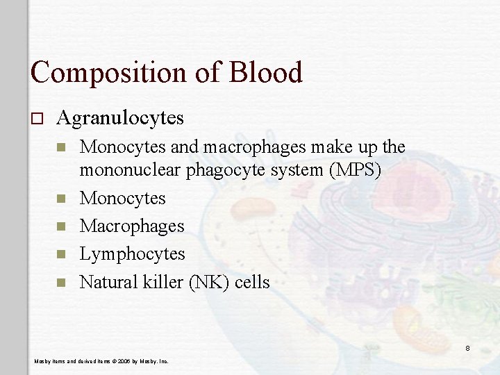 Composition of Blood o Agranulocytes n n n Monocytes and macrophages make up the