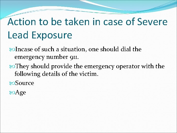 Action to be taken in case of Severe Lead Exposure Incase of such a Action to be taken in case of Severe Lead Exposure Incase of such a